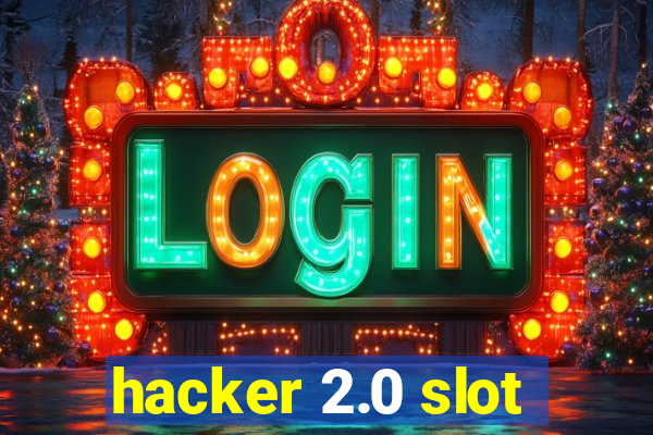 hacker 2.0 slot